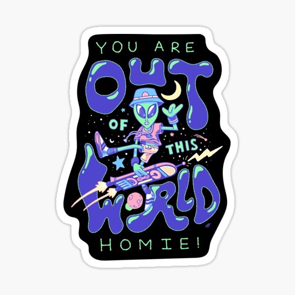 Item preview, You Are Out of This World Homie! designed and sold by thmadethis.