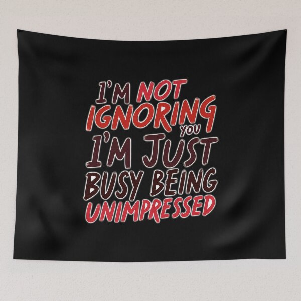 Item preview, I have better things to do than pay attention to you designed and sold by ArtCreator2023.