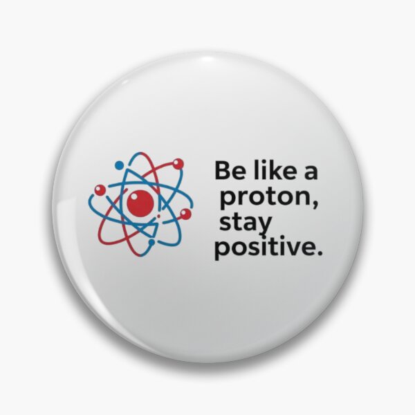 Item preview, Scientist - Be Like A Proton, Stay Positive designed and sold by eXtraHumans.