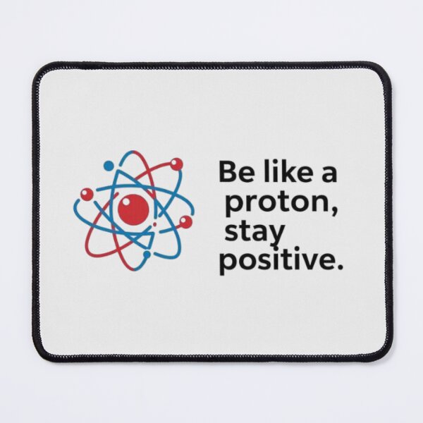 Item preview, Scientist - Be Like A Proton, Stay Positive designed and sold by eXtraHumans.