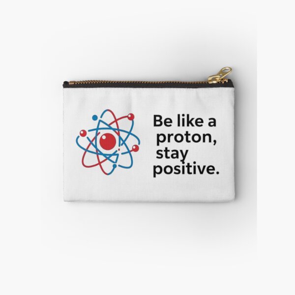 Item preview, Scientist - Be Like A Proton, Stay Positive designed and sold by eXtraHumans.