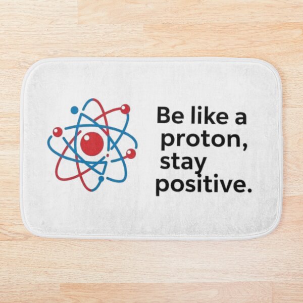 Item preview, Scientist - Be Like A Proton, Stay Positive designed and sold by eXtraHumans.