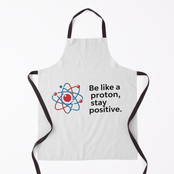 Item preview, Scientist - Be Like A Proton, Stay Positive designed and sold by eXtraHumans.
