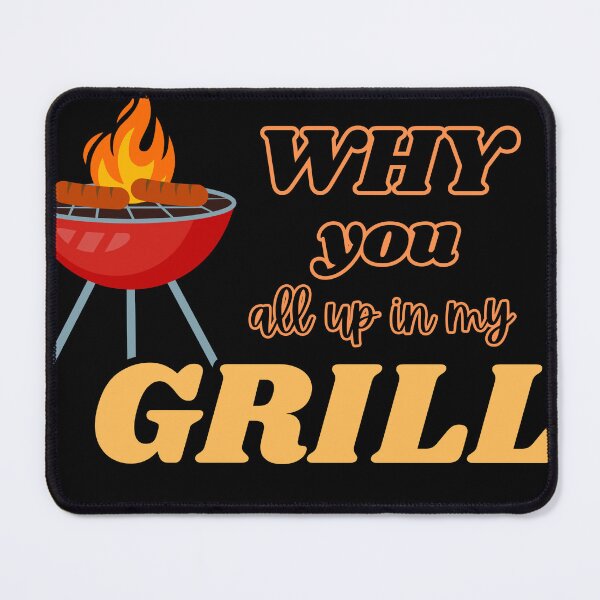 Item preview, Why you all up in my grill designed and sold by Brownpants.