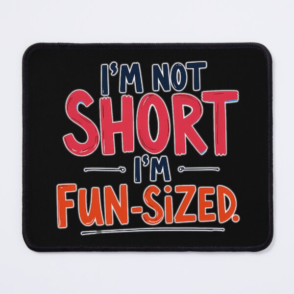 Item preview, Fun-sized instead of short – my motto in life designed and sold by ArtCreator2023.