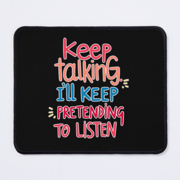 Item preview, Keep talking – I simulate attention designed and sold by ArtCreator2023.