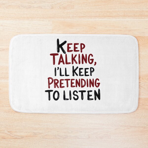Item preview, Just keep talking – I seem to remain interested designed and sold by ArtCreator2023.