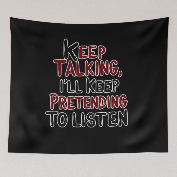 Item preview, Just keep talking – I seem to remain interested designed and sold by ArtCreator2023.