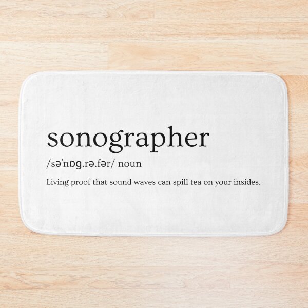 Item preview, Sonographer Definition Design – “Living Proof That Sound Waves Can Spill Tea on Your Insides” designed and sold by Straight-Up Snark.