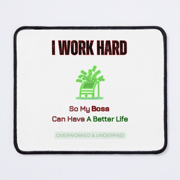 Item preview, I Work Hard So My Boss Can Have a Better Life – Funny Work T-Shirt designed and sold by Pikole.