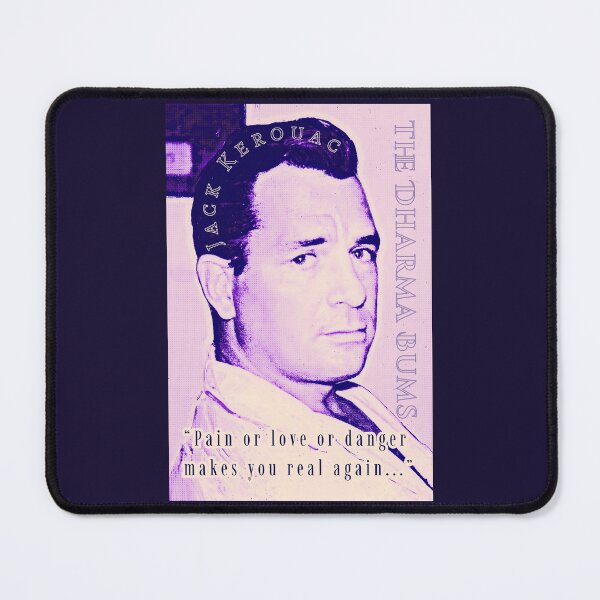 Item preview, Jack Kerouac quote: Pain or love or danger makes you real again... designed and sold by artbleed.