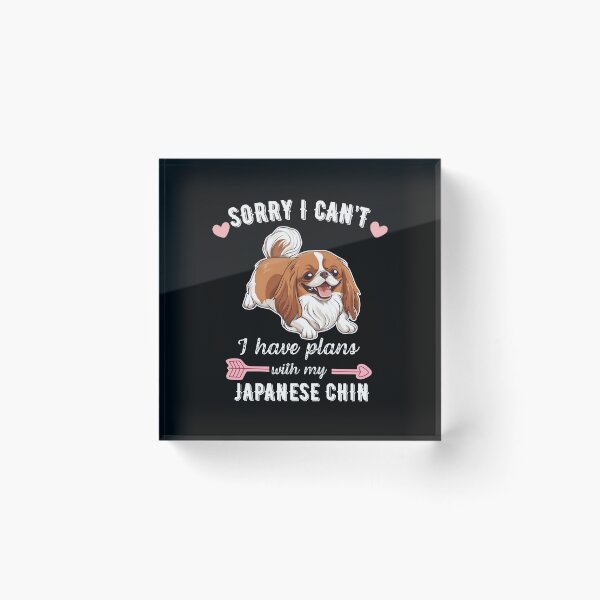Item preview, Sorry I Can't, I Have Plans With My Japanese Chin – Elegant Toy Dog with Royal Flair designed and sold by GoodyPaws.