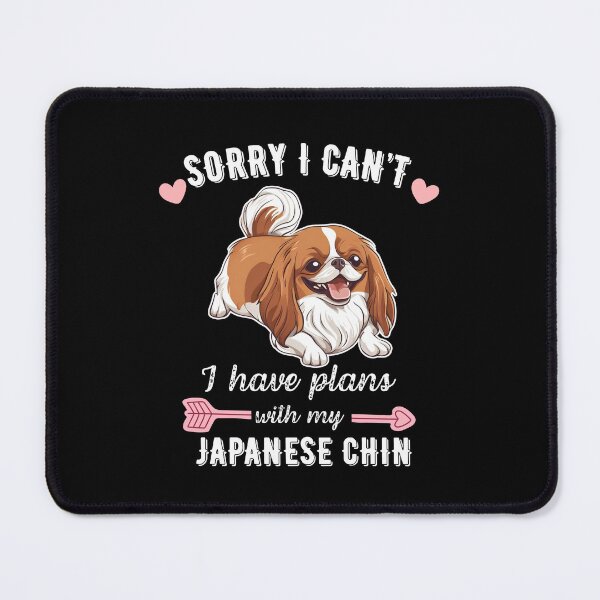 Item preview, Sorry I Can't, I Have Plans With My Japanese Chin – Elegant Toy Dog with Royal Flair designed and sold by GoodyPaws.
