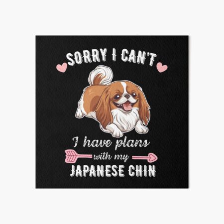 Item preview, Sorry I Can't, I Have Plans With My Japanese Chin – Elegant Toy Dog with Royal Flair designed and sold by GoodyPaws.