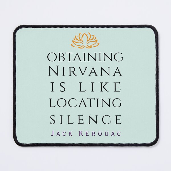 Item preview, Copy of Jack Kerouac quote: Obtaining nirvana is like locating silence designed and sold by artbleed.