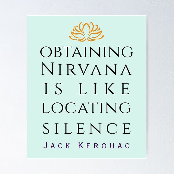 Item preview, Copy of Jack Kerouac quote: Obtaining nirvana is like locating silence designed and sold by artbleed.