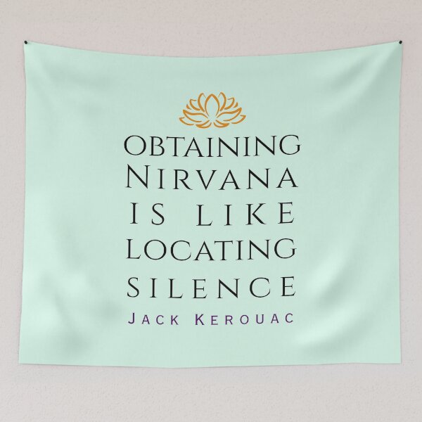 Item preview, Copy of Jack Kerouac quote: Obtaining nirvana is like locating silence designed and sold by artbleed.