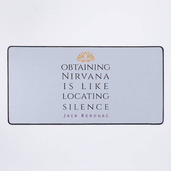 Item preview, Copy of Jack Kerouac quote: Obtaining nirvana is like locating silence designed and sold by artbleed.