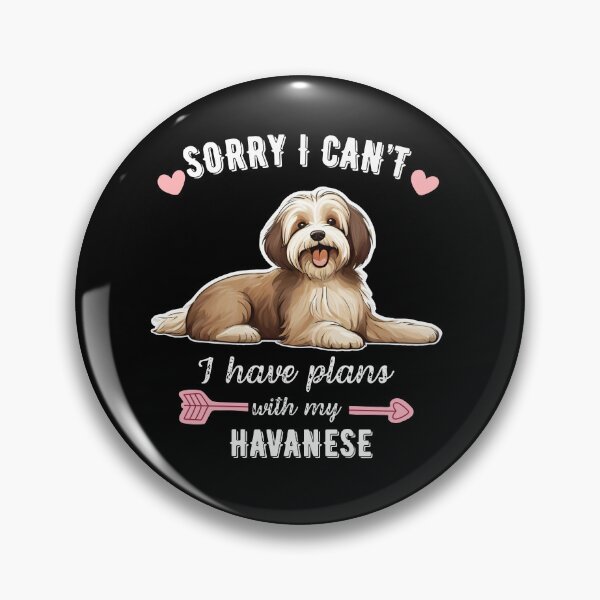 Item preview, Sorry I Can't, I Have Plans With My Havanese – Cute Cuban Companion Dog Design designed and sold by GoodyPaws.
