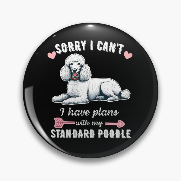 Item preview, Sorry I Can't, I Have Plans With My Standard Poodle – Elegant & Smart Companion Dog Design designed and sold by GoodyPaws.