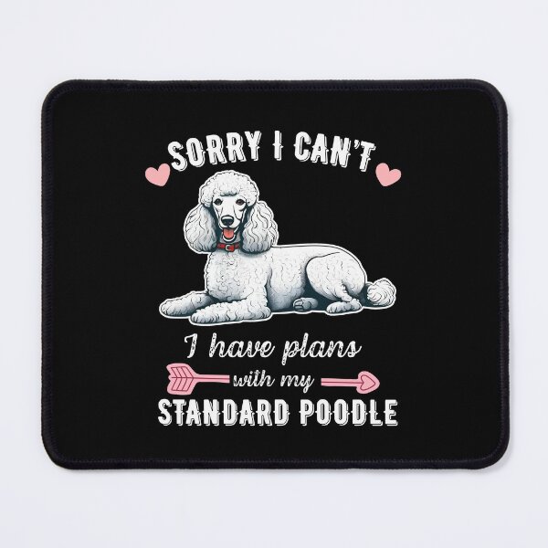 Item preview, Sorry I Can't, I Have Plans With My Standard Poodle – Elegant & Smart Companion Dog Design designed and sold by GoodyPaws.