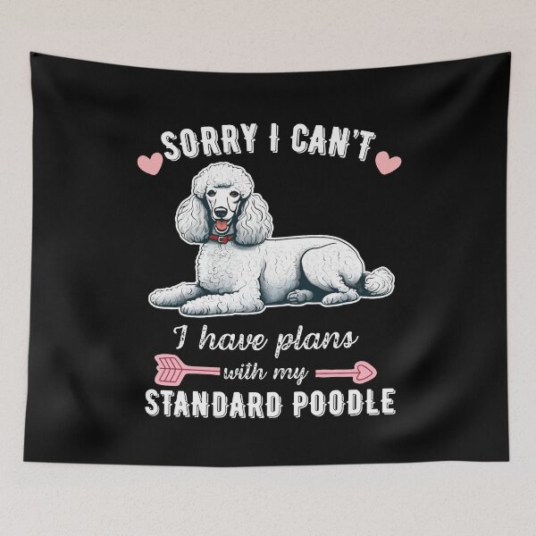 Item preview, Sorry I Can't, I Have Plans With My Standard Poodle – Elegant & Smart Companion Dog Design designed and sold by GoodyPaws.
