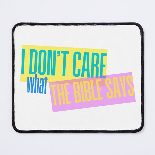 Item preview, I Don’t Care What the Bible Says designed and sold by majownik.