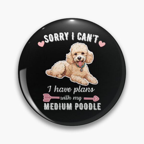 Item preview, Sorry I Can't, I Have Plans With My Medium Poodle – Smart & Stylish Dog Design designed and sold by GoodyPaws.