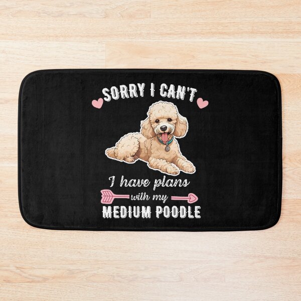 Item preview, Sorry I Can't, I Have Plans With My Medium Poodle – Smart & Stylish Dog Design designed and sold by GoodyPaws.
