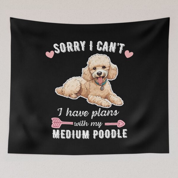Item preview, Sorry I Can't, I Have Plans With My Medium Poodle – Smart & Stylish Dog Design designed and sold by GoodyPaws.