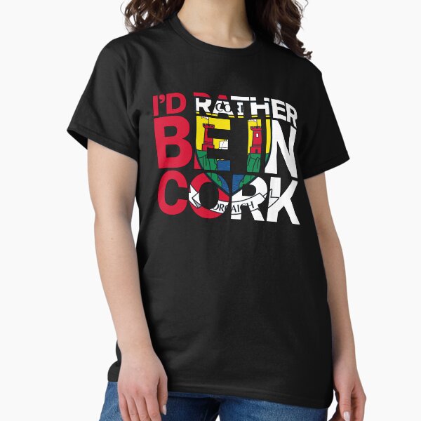 Item preview, I'd Rather Be In Cork designed and sold by GeorgeStark.