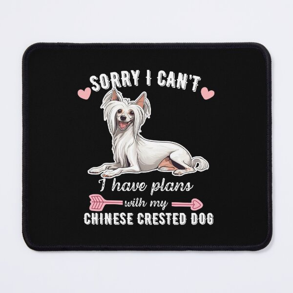 Item preview, Sorry I Can't, I Have Plans With My Chinese Crested – Unique Hairless Dog Design designed and sold by GoodyPaws.