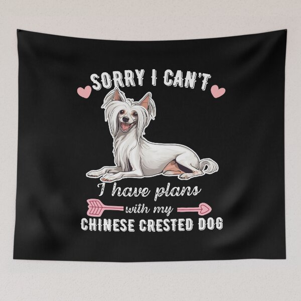Item preview, Sorry I Can't, I Have Plans With My Chinese Crested – Unique Hairless Dog Design designed and sold by GoodyPaws.