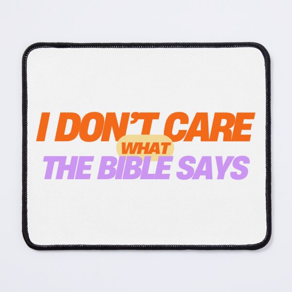 Item preview, I Don’t Care What the Bible Says designed and sold by majownik.