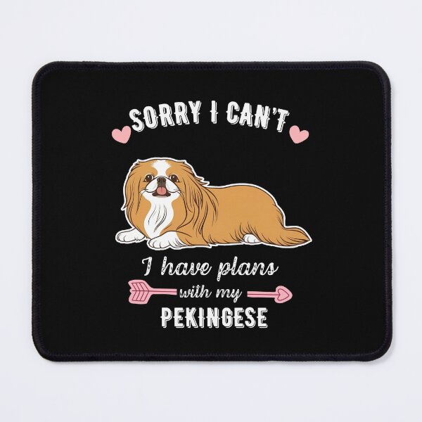 Item preview, Sorry I Can't, I Have Plans With My Pekingese – Noble & Fluffy Dog Design designed and sold by GoodyPaws.