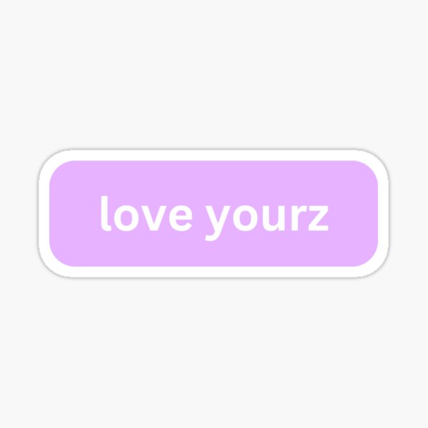 Love Yourz Message Sticker