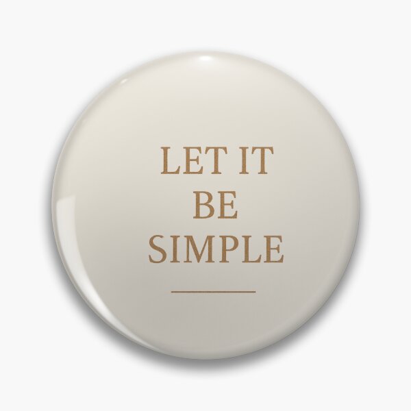 Item preview, Let It Be Simple – Minimalist Lifestyle Quote Shirt Poster Gift designed and sold by Designeerguy.
