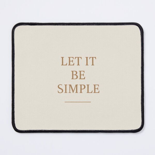 Item preview, Let It Be Simple – Minimalist Lifestyle Quote Shirt Poster Gift designed and sold by Designeerguy.
