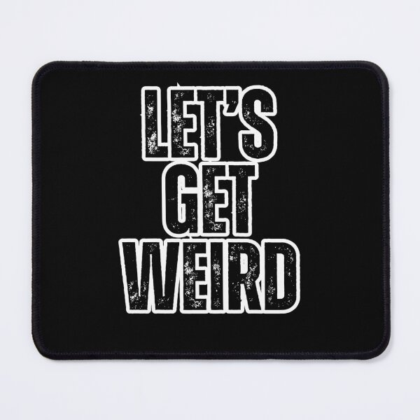 Item preview, Let's Get Weird designed and sold by Tragedyshop.