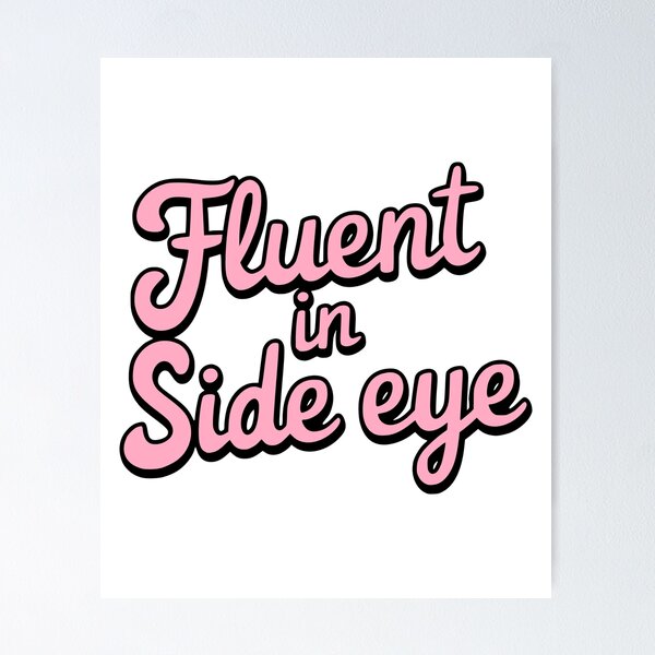 Item preview, Fluent In Side Eye! Pink Girlie designed and sold by PMCreative.