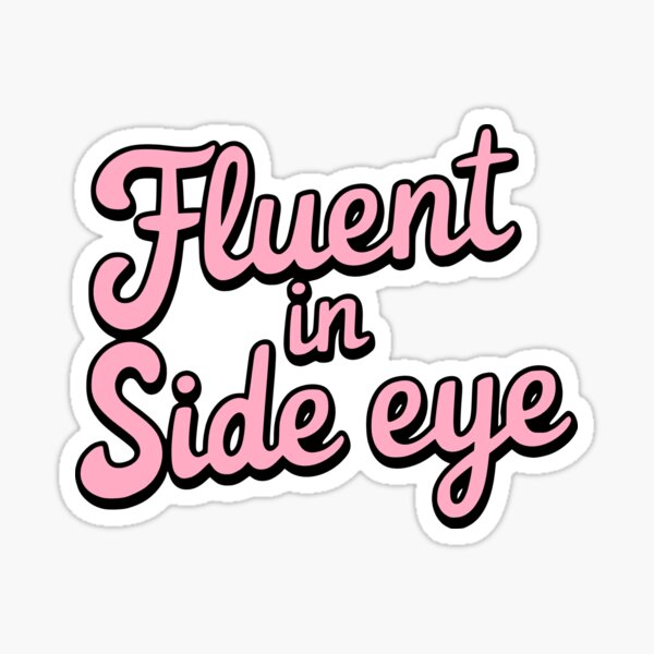 Item preview, Fluent In Side Eye! Pink Girlie designed and sold by PMCreative.
