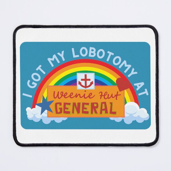 Item preview, I Got My Lobotomy At Weenie Hut General designed and sold by speedydog02.