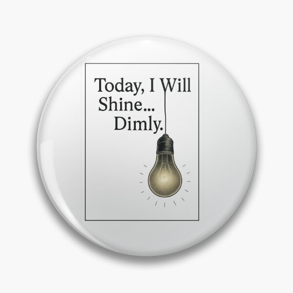 Item preview, Today, I Will Shine Dimly | Disappointing Affirmations designed and sold by LunarLounge.