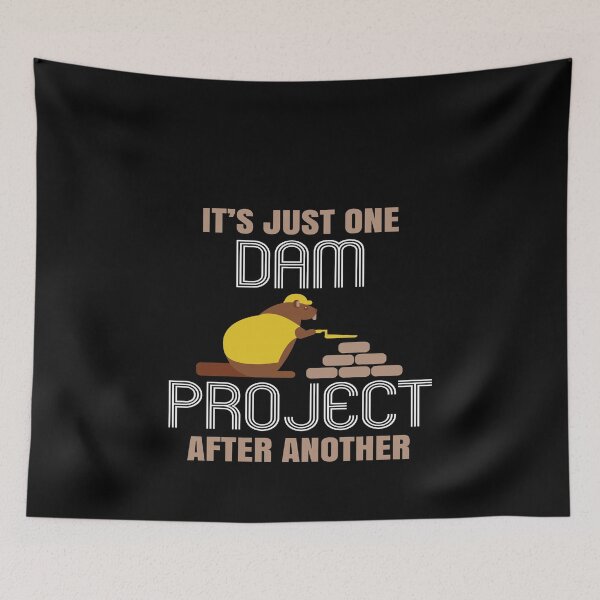 Item preview, It's Just one Dam Project After Another Funny Dad Joke Beaver Pun designed and sold by spitzys.