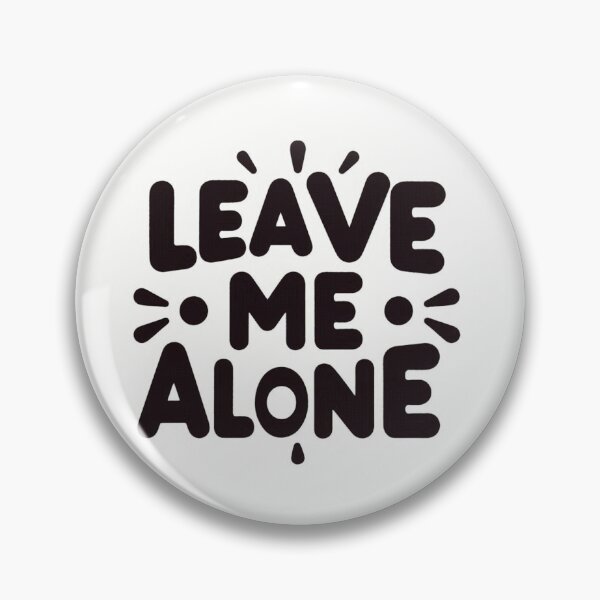 Item preview, Leave me alone! designed and sold by PandoraCastle.