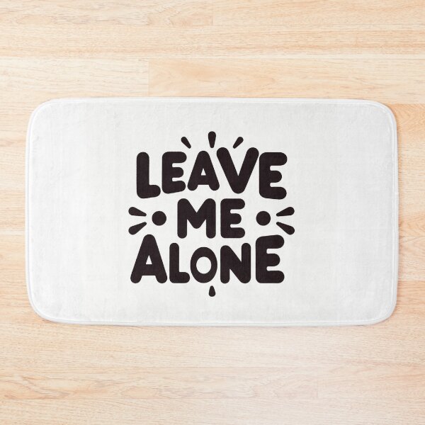 Item preview, Leave me alone! designed and sold by PandoraCastle.