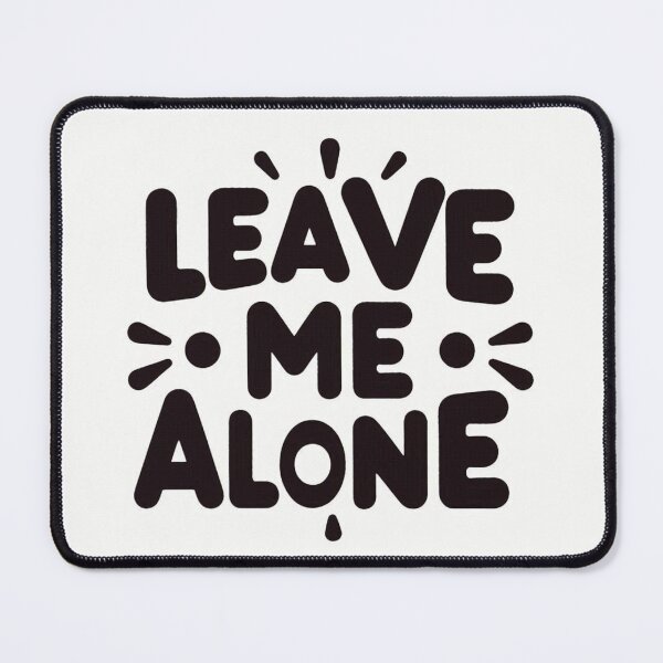 Item preview, Leave me alone! designed and sold by PandoraCastle.