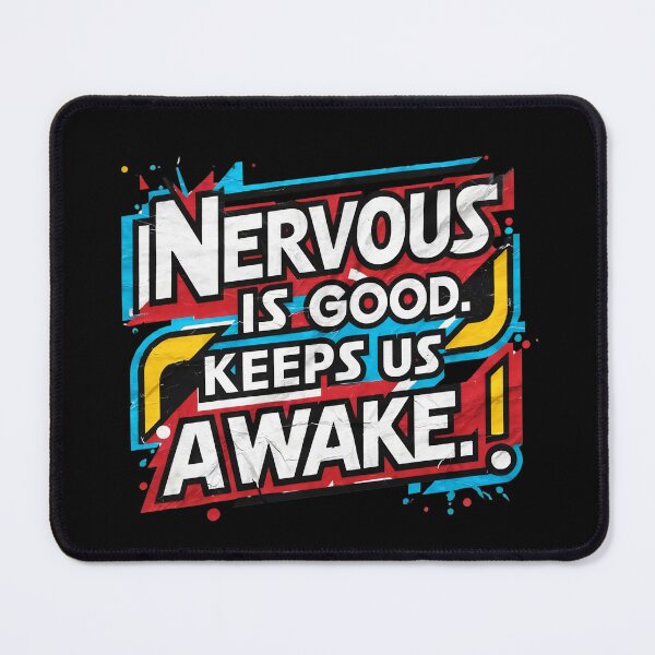 Item preview, Nervous is good Keeps us awake designed and sold by Sturdust.