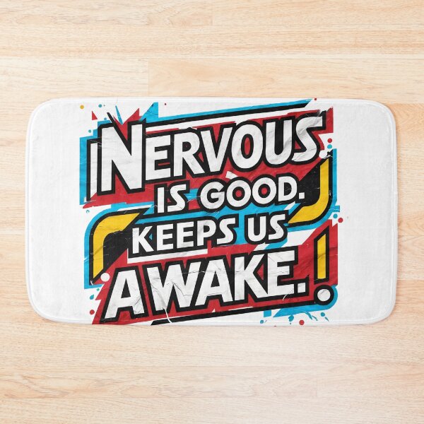 Item preview, Nervous is good Keeps us awake designed and sold by Sturdust.