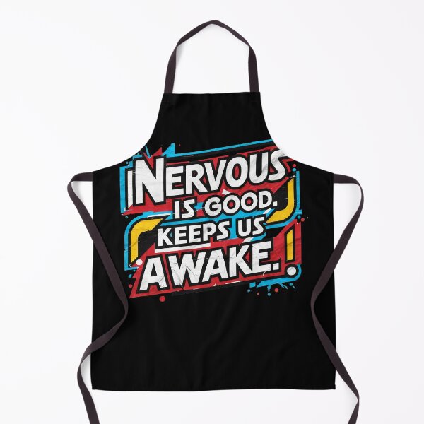 Item preview, Nervous is good Keeps us awake designed and sold by Sturdust.
